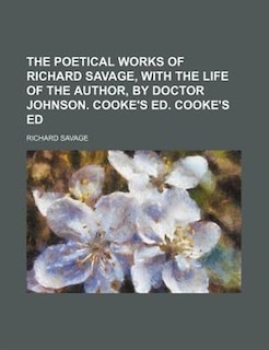 Front cover_The poetical works of Richard Savage, with the life of the author, by doctor Johnson. Cooke's ed. Cooke's ed
