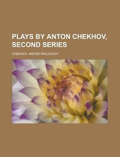 Plays By Anton Chekhov, Second Series