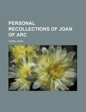 Personal Recollections Of Joan Of Arc - Volume 1