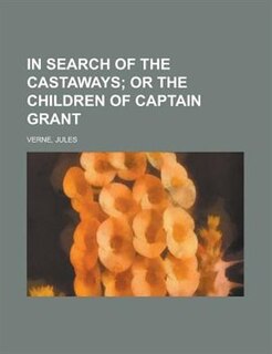 In Search Of The Castaways; Or The Children Of Captain Grant