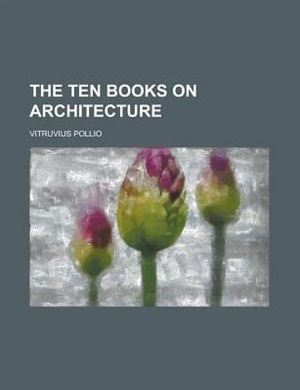 The Ten Books On Architecture