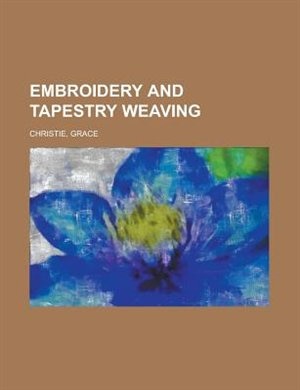 Embroidery And Tapestry Weaving