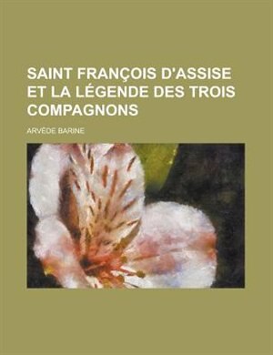 Saint Francois D'Assise Et La Legende Des Trois Compagnons