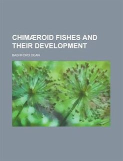 Chimaeroid Fishes and Their Development