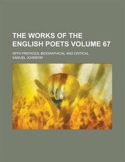 The Works of the English Poets; With Prefaces, Biographical and Critical Volume 67