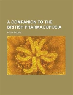 A Companion to the British Pharmacopoeia