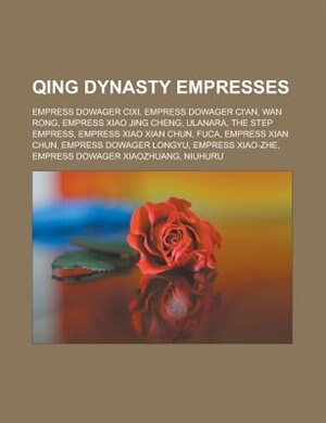 Qing Dynasty empresses: Empress Dowager Cixi, Empress Dowager Ci'an, Wan Rong, Empress Xiao Jing Cheng, Ulanara, the Step E