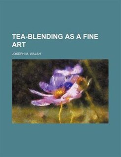 Tea-Blending as a Fine Art