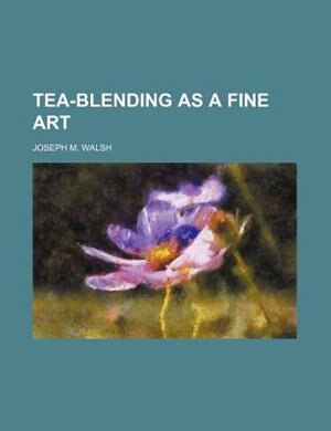 Tea-Blending as a Fine Art