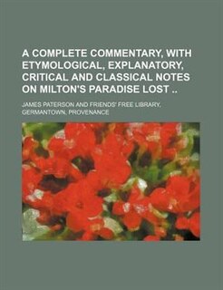 Front cover_A Complete Commentary, with Etymological, Explanatory, Critical and Classical Notes on Milton's Paradise Lost