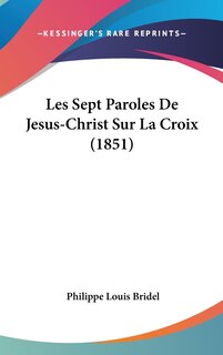 Les Sept Paroles De Jesus-Christ Sur La Croix (1851)