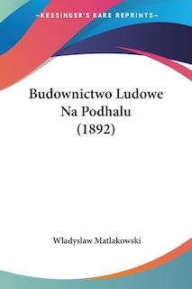 Couverture_Budownictwo Ludowe Na Podhalu (1892)