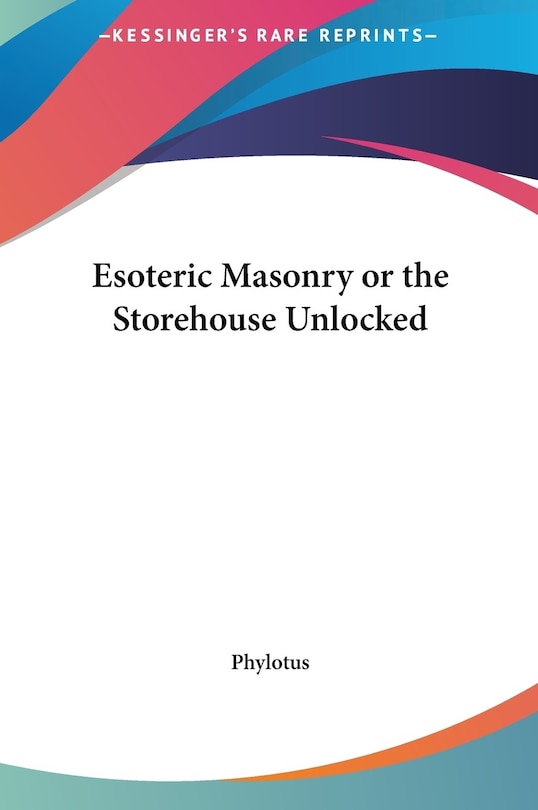Front cover_Esoteric Masonry or the Storehouse Unlocked