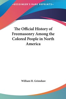 Front cover_The Official History of Freemasonry Among the Colored People in North America