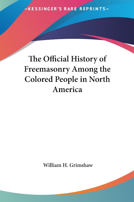 Front cover_The Official History of Freemasonry Among the Colored People in North America