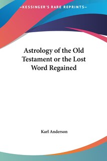 Front cover_Astrology of the Old Testament or the Lost Word Regained