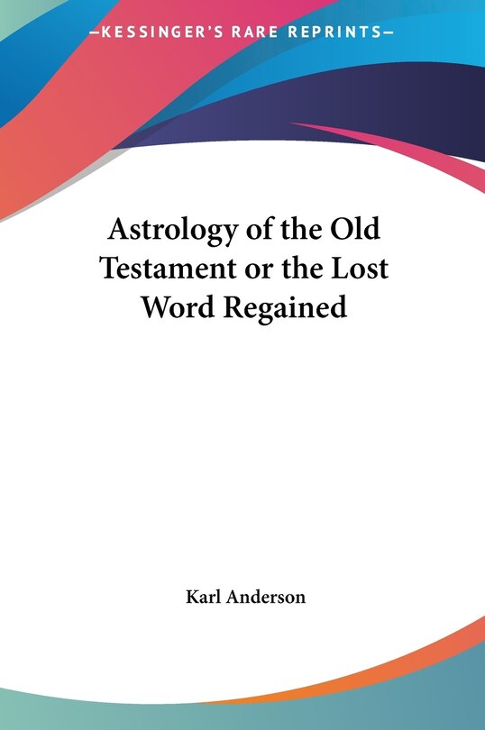 Front cover_Astrology of the Old Testament or the Lost Word Regained
