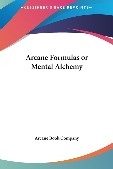 Front cover_Arcane Formulas or Mental Alchemy