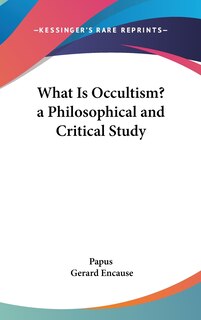 Front cover_What Is Occultism? a Philosophical and Critical Study