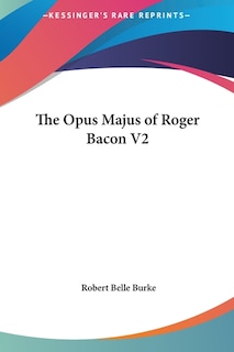 Front cover_The Opus Majus of Roger Bacon V2