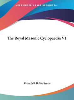 The Royal Masonic Cyclopaedia V1