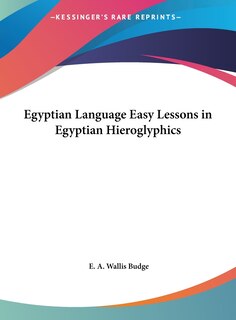 Egyptian Language Easy Lessons in Egyptian Hieroglyphics