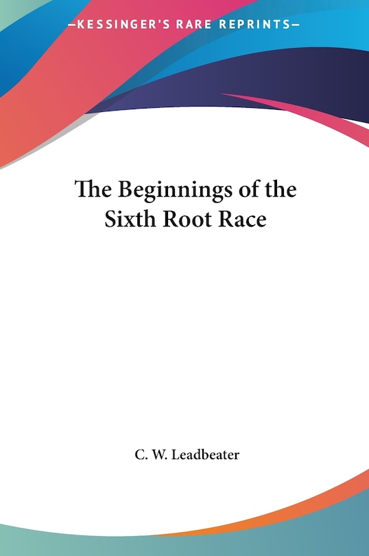 Couverture_The Beginnings of the Sixth Root Race