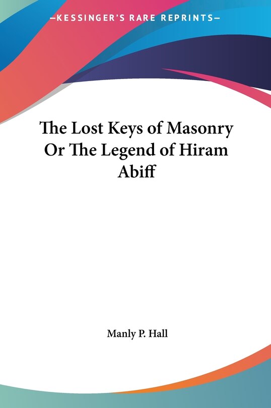 Couverture_The Lost Keys of Masonry Or The Legend of Hiram Abiff