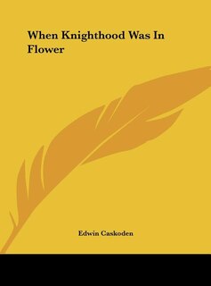 Front cover_When Knighthood Was in Flower