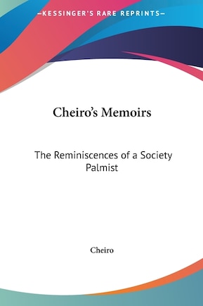 Cheiro's Memoirs: The Reminiscences of a Society Palmist