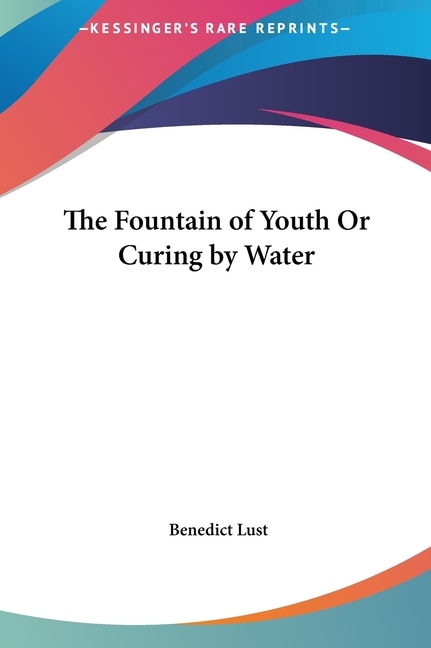 Front cover_The Fountain of Youth Or Curing by Water