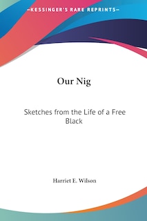 Our Nig: Sketches from the Life of a Free Black