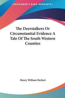 The Deerstalkers or Circumstantial Evidence a Tale of the South Western Counties