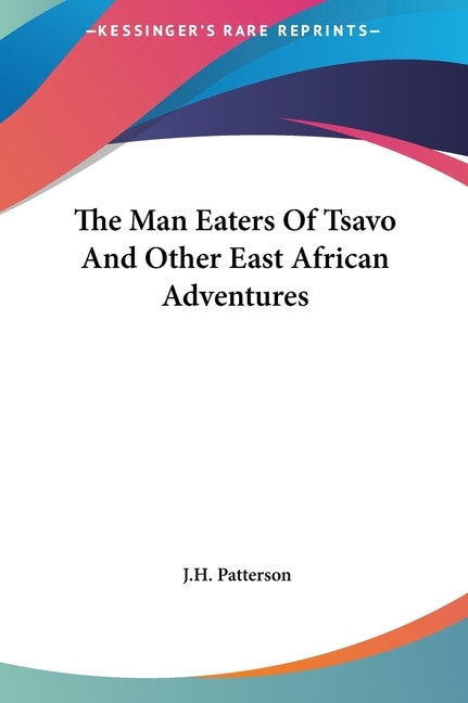 Front cover_The Man Eaters Of Tsavo And Other East African Adventures