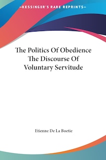 The Politics of Obedience the Discourse of Voluntary Servitude