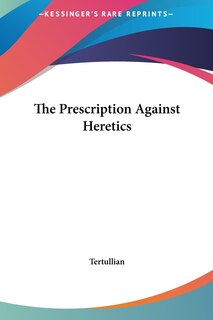 Couverture_The Prescription Against Heretics