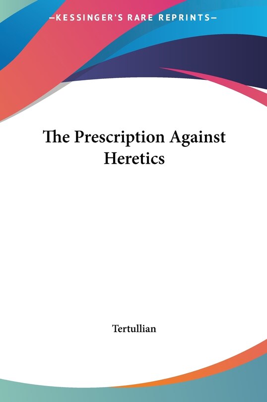 Couverture_The Prescription Against Heretics