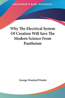 Couverture_Why The Electrical System Of Creation Will Save The Modern Science From Pantheism