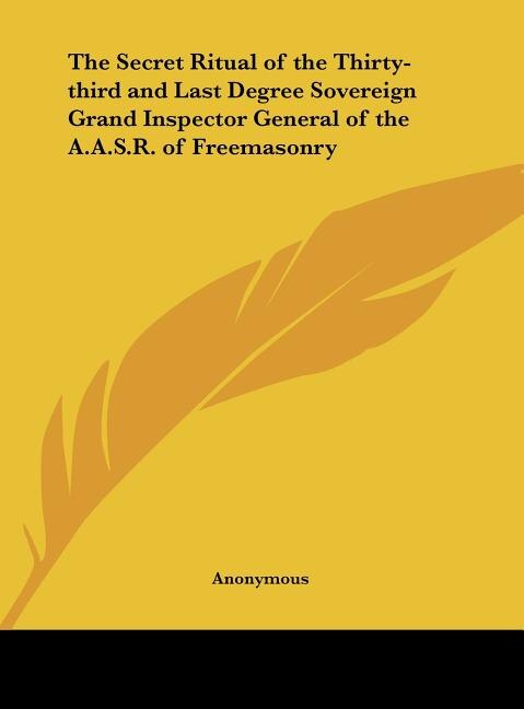 Couverture_The Secret Ritual of the Thirty-third and Last Degree Sovereign Grand Inspector General of the A.A.S.R. of Freemasonry