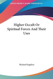 Couverture_Higher Occult Or Spiritual Forces And Their Uses