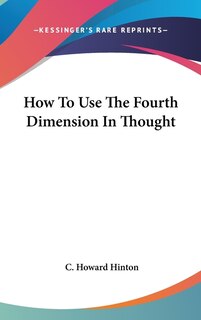 Couverture_How To Use The Fourth Dimension In Thought