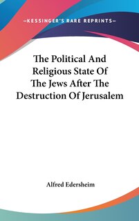 Front cover_The Political And Religious State Of The Jews After The Destruction Of Jerusalem