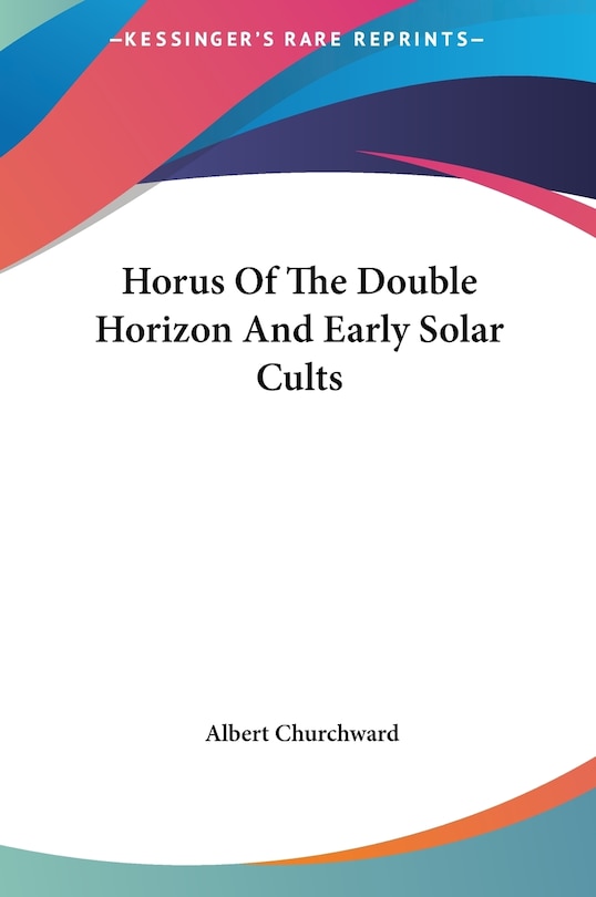 Couverture_Horus Of The Double Horizon And Early Solar Cults