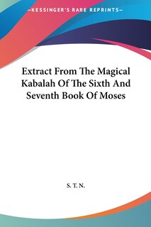 Couverture_Extract from the Magical Kabalah of the Sixth and Seventh Book of Moses