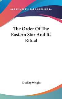 Front cover_The Order Of The Eastern Star And Its Ritual