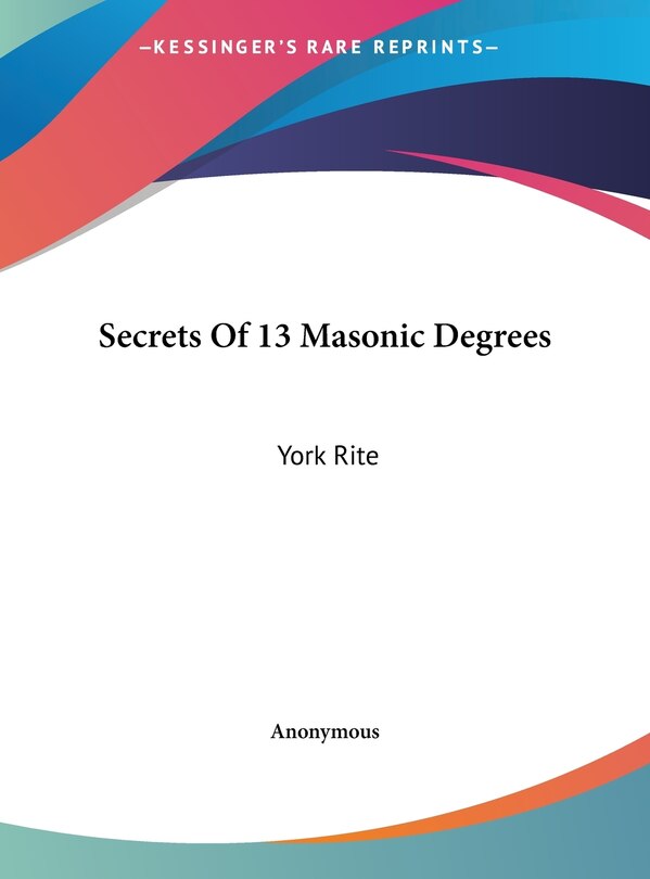 Front cover_Secrets Of 13 Masonic Degrees