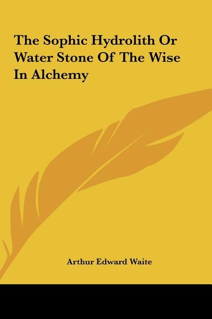 Couverture_The Sophic Hydrolith Or Water Stone Of The Wise In Alchemy