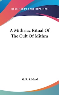 Front cover_A Mithriac Ritual Of The Cult Of Mithra