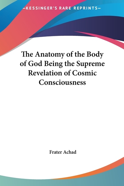 Front cover_The Anatomy of the Body of God Being the Supreme Revelation of Cosmic Consciousness