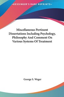 Couverture_Miscellaneous Pertinent Dissertations Including Psychology, Philosophy And Comment On Various Systems Of Treatment